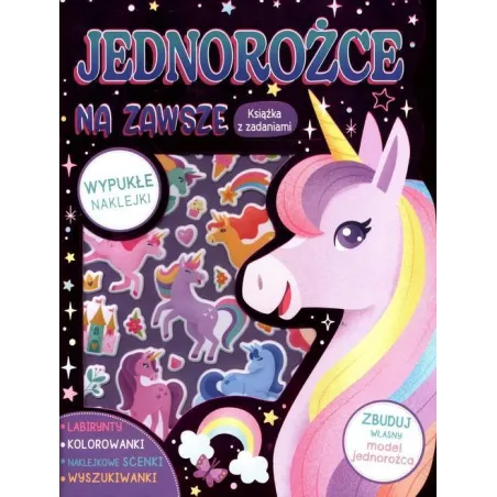JEDNOROŻCE NA ZAWSZE. KSIĄŻKA Z ZADANIAMI I Z NAKLEJKAMI