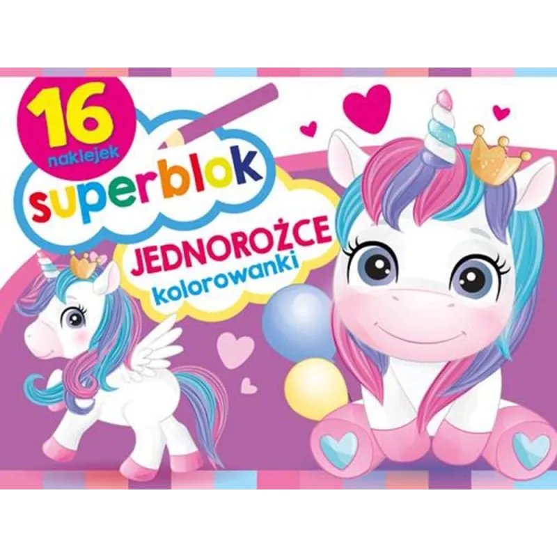 JEDNOROŻCE. SUPERBLOK. KOLOROWANKA Z NAKLEJKAMI