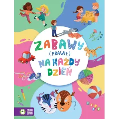 Zabawy prawie na każdy dzień Opracowanie zbiorowe