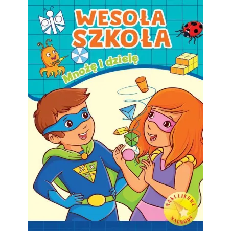 MNOŻĘ I DZIELĘ. WESOŁA SZKOŁA