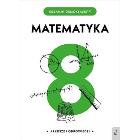 MATEMATYKA. EGZAMIN ÓSMOKLASISTY. ARKUSZE I ODPOWIEDZI