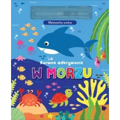 W MORZU. BARWNE ODKRYWANIE. MALOWANKA WODNA