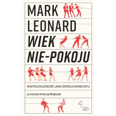 Wiek niepokoju. Współzależność jako źródło konfliktu Mark Leonard