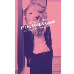 Fck fame  game. Co faceci robią w sieci Elżbieta Turlej