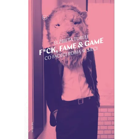 Fck fame  game. Co faceci robią w sieci Elżbieta Turlej