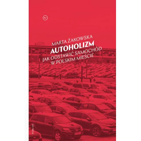 Autoholizm. Jak Odstawić Samochód W Polskim Mieście
