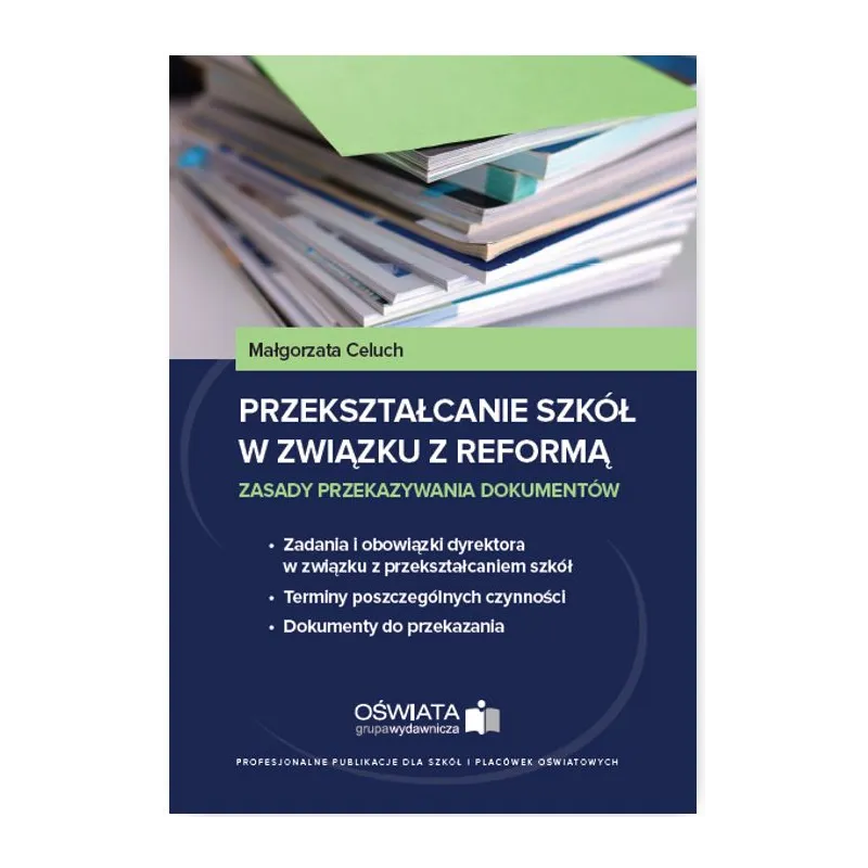 PRZEKSZTAŁCANIE SZKÓŁ W ZWIĄZKU Z REFORMĄ - Wiedza i Praktyka