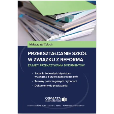 PRZEKSZTAŁCANIE SZKÓŁ W ZWIĄZKU Z REFORMĄ - Wiedza i Praktyka