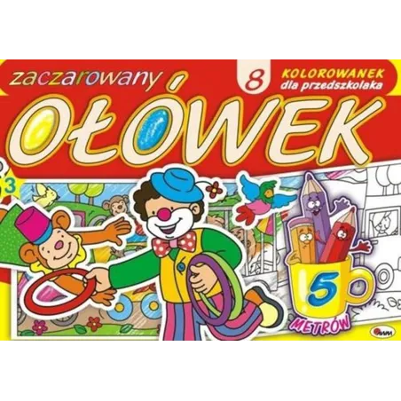 ZACZAROWANY OŁÓWEK. KOLOROWANKA DLA PRZEDSZKOLAKA
