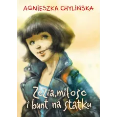 ZEZIA MIŁOŚĆ I BUNT NA STATKU Agnieszka Chylińska - Pascal