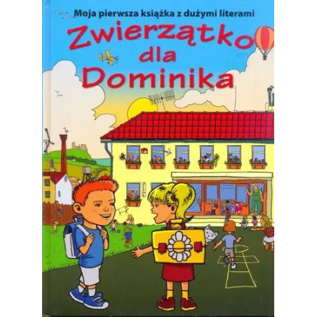 Zwierzątko Dla Dominika. Moja Pierwsza Książka Z Dużymi Literami