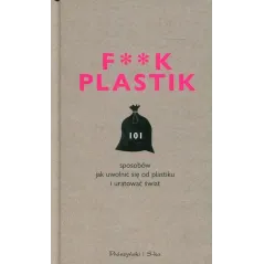 F**K PLASTIK Magdalena Witkowska - Prószyński Media