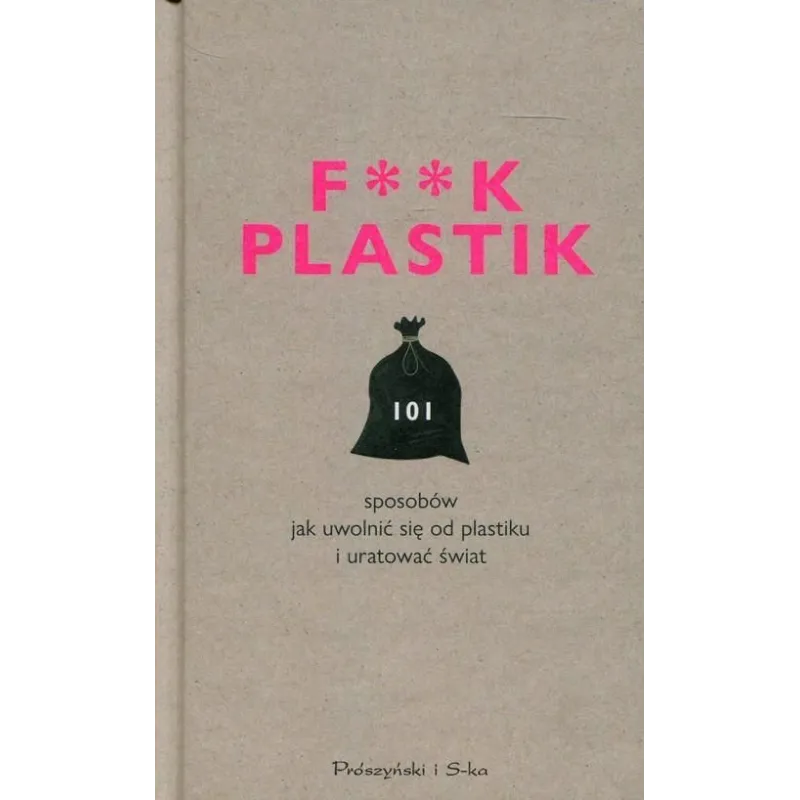 F**K PLASTIK Magdalena Witkowska - Prószyński Media
