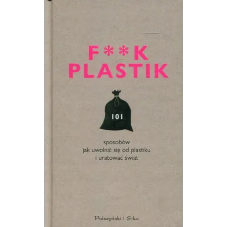 F**K PLASTIK Magdalena Witkowska - Prószyński Media
