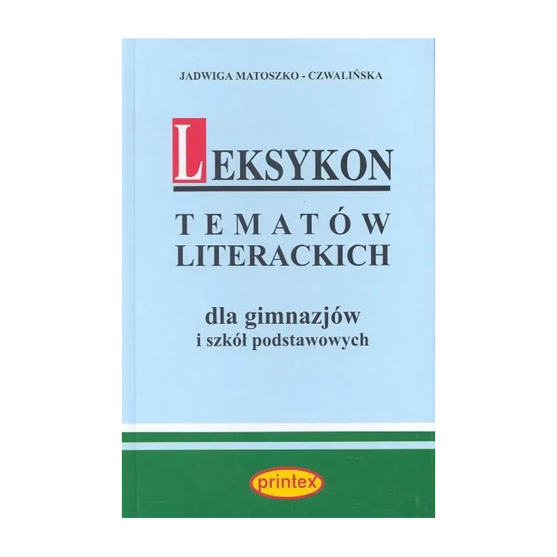 LEKSYKON TEMATÓW LITERACKICH DLA GIMNAZJÓW I SZKÓŁ PODSTAWOWYCH