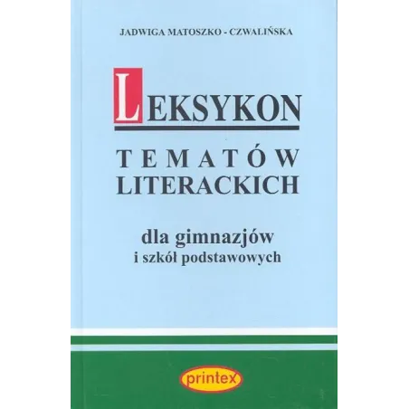 Leksykon Tematów Literackich Dla Gimnazjów I Szkół Podstawowych Leksykon Tematów Literackich Dla Gimnazjów I Szkół Podstawowych