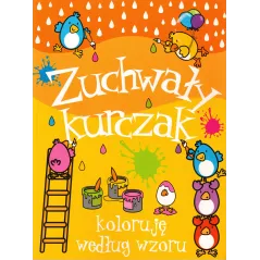 ZUCHWAŁY KURCZAK. KOLORUJĘ WEDŁUG WZORU