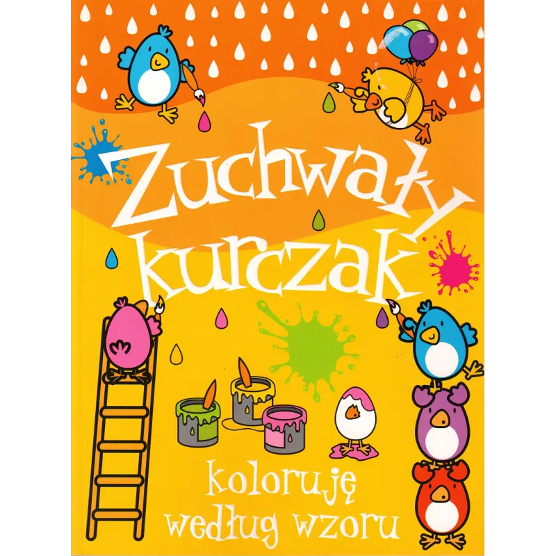 ZUCHWAŁY KURCZAK. KOLORUJĘ WEDŁUG WZORU