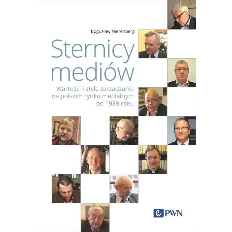 STERNICY MEDIÓW. WARTOŚCI I STYLE ZARZĄDZANIA NA POLSKIM RYNKU MEDIALNYM PO 1989 ROKU