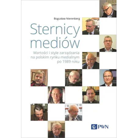 STERNICY MEDIÓW. WARTOŚCI I STYLE ZARZĄDZANIA NA POLSKIM RYNKU MEDIALNYM PO 1989 ROKU