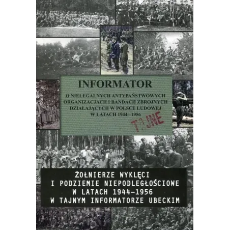INFORMATOR O NIELEGALNYCH PAŃSTWOWYCH ORGANIZACJACH I BADANIACH ZBROJNYCH DZXIAŁAJĄCYCH W POLSCE LUDOWEJ W LATACH 1994 - 1956