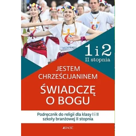 JESTEM CHRZEŚCIJANINEM PODRĘCZNIK DO RELIGII DLA KLASY 1 I 2 SZKOŁY BRANŻOWEJ 2 STOPNIA
