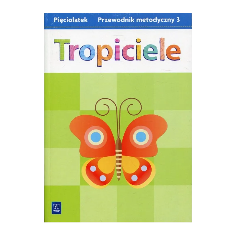 TROPICIELE PIĘCIOLATEK PRZEWODNIK METODYCZNY 3
