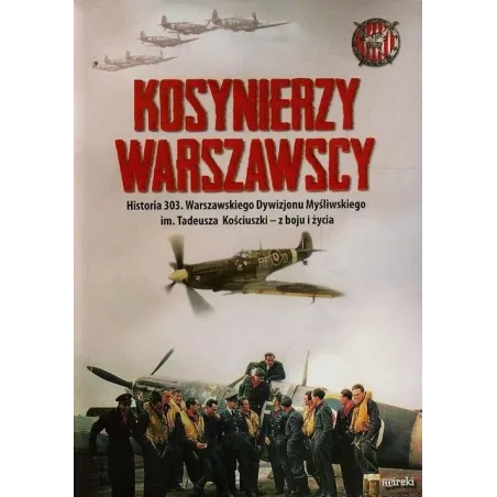 Kosynierzy Warszawscy Historia 303 Warszawskiego Dywizjonu Myśliwskiego Kazimierz Węgrzecki Kosynierzy Warszawscy Historia 303 Warszawskiego Dywizjonu Myśliwskiego Kazimierz Węgrzecki