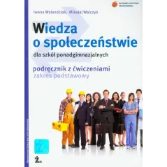 WIEDZA O SPOŁECZEŃSTWIE DLA SZKÓŁ PONADGIMNAZJALNYCH ZAKRES PODSTAWOWY PODRĘCZNIK Z ĆWICZENIAMI