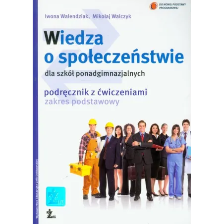 WIEDZA O SPOŁECZEŃSTWIE DLA SZKÓŁ PONADGIMNAZJALNYCH ZAKRES PODSTAWOWY PODRĘCZNIK Z ĆWICZENIAMI