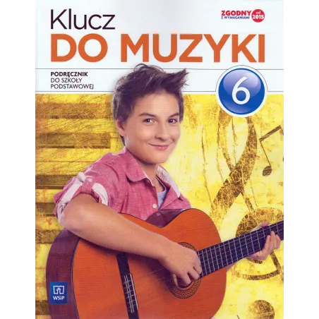 Klucz Do Muzyki Podręcznik Dla Klasy 6 Szkoły Podstawowej Klucz Do Muzyki Podręcznik Dla Klasy 6 Szkoły Podstawowej