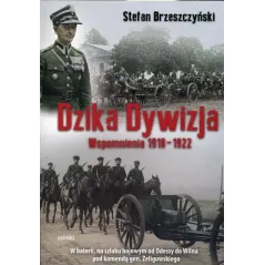DZIKA DYWIZJA WSPOMNIENIA 1918-1922 Stefan Brzeszczyński - MIreki