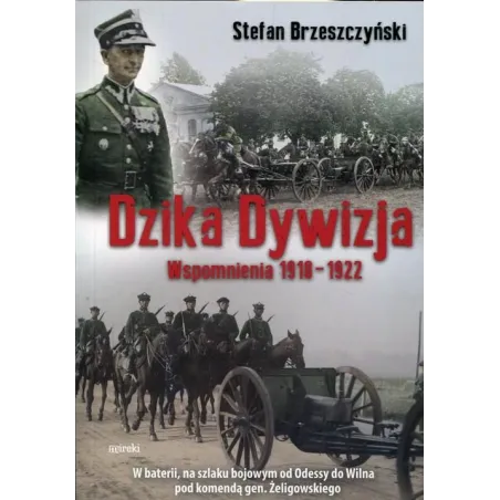 DZIKA DYWIZJA WSPOMNIENIA 1918-1922 Stefan Brzeszczyński - MIreki