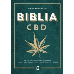 Biblia CBD. Jak stosować konopie aby wzmocnić odporność i żyć dłużej Dani Gordon
