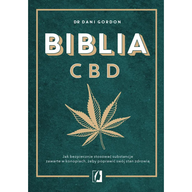 Biblia CBD. Jak stosować konopie aby wzmocnić odporność i żyć dłużej Dani Gordon