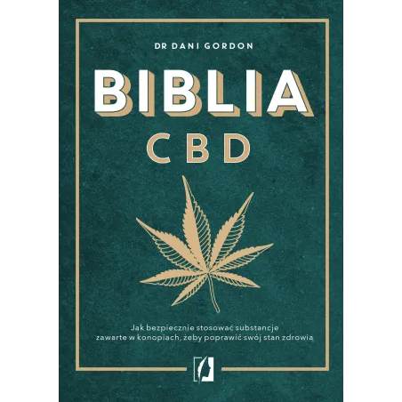 Biblia CBD. Jak stosować konopie aby wzmocnić odporność i żyć dłużej Dani Gordon