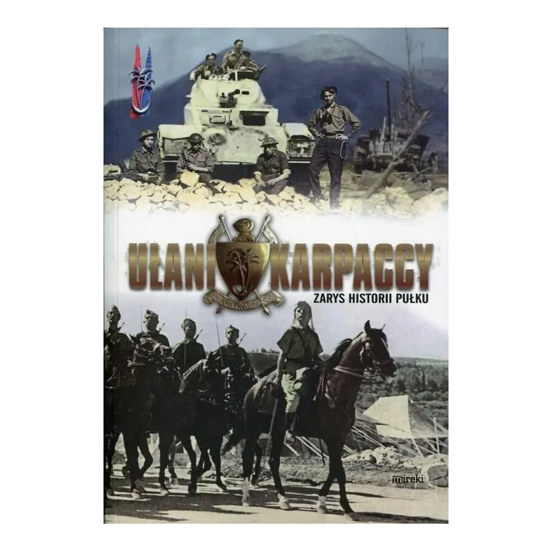 UŁANI KARPACCY ZARYS HISTORII PUŁKU - MIreki
