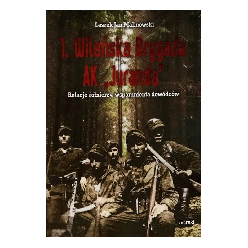 1. WILEŃSKA BRYGADA AK JURANDA Leszek Jan Malinowski