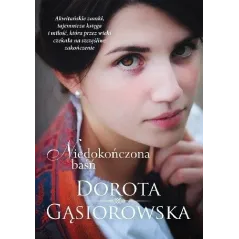 NIEDOKOŃCZONA BAŚŃ Dorota Gąsiorowska 