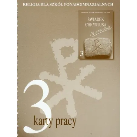 ŚWIADEK CHRYSTUSA W RODZINIE. RELIGIA DLA SZKÓŁ PONADGIMNAZJALNYCH KARTY PRACY 3
