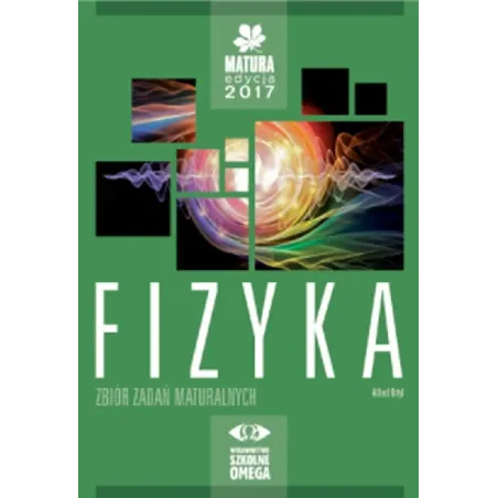 FIZYKA. ZBIÓR ZADAŃ MATURALNYCH