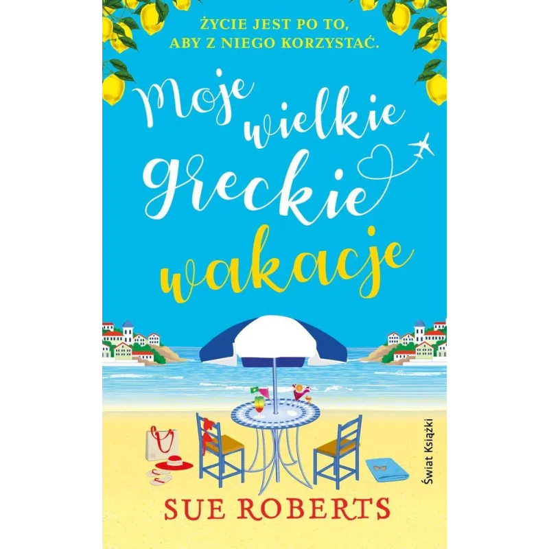 MOJE WIELKIE GRECKIE WAKACJE Sue Roberts - Świat Książki