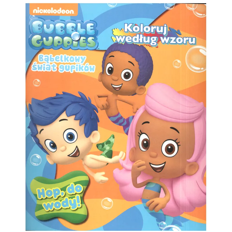 BUBBLE GUPPIES BĄBELKOWY ŚWIAT GUPIKÓW. HOP DO WODY. KOLORUJ WEDŁUG WZORU 3+ - Media Service Zawada BUBBLE GUPPIES BĄBELKOWY ŚWIAT GUPIKÓW. HOP DO WODY. KOLORUJ WEDŁUG WZORU 3+ - Media Service Zawada