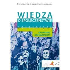 Wiedza o społeczeństwie Kalendarz gimnazjalisty GIMN kl.13 / Kurs przygotowawczy do egzaminu ROBERT TOCHA