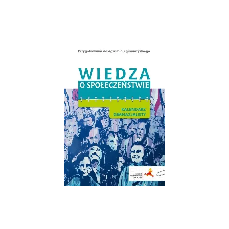 Wiedza o społeczeństwie Kalendarz gimnazjalisty GIMN kl.13 / Kurs przygotowawczy do egzaminu ROBERT TOCHA
