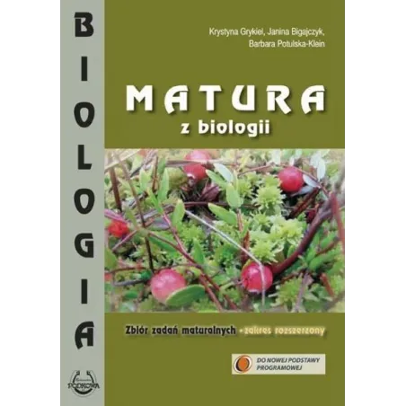 Matura Z Biologii. Zbiór Zadań Maturalnych. Zakres Rozszerzony Matura Z Biologii. Zbiór Zadań Maturalnych. Zakres Rozszerzony