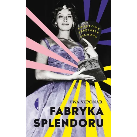Fabryka Splendoru. Światowe Festiwale Filmowe Fabryka Splendoru. Światowe Festiwale Filmowe