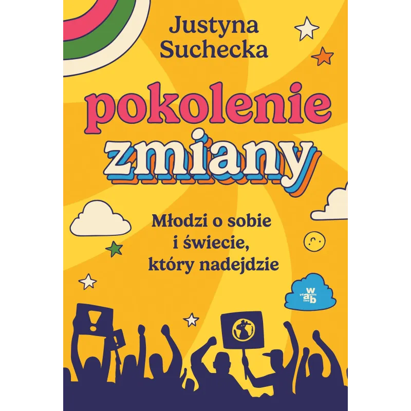 Pokolenie zmiany. Młodzi o sobie i świecie który nadejdzie Justyna Suchecka