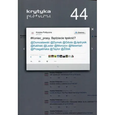 Koniec_Prasy. Będziecie Tęsknić? Krytyka Polityczna 44 Koniec_Prasy. Będziecie Tęsknić? Krytyka Polityczna 44