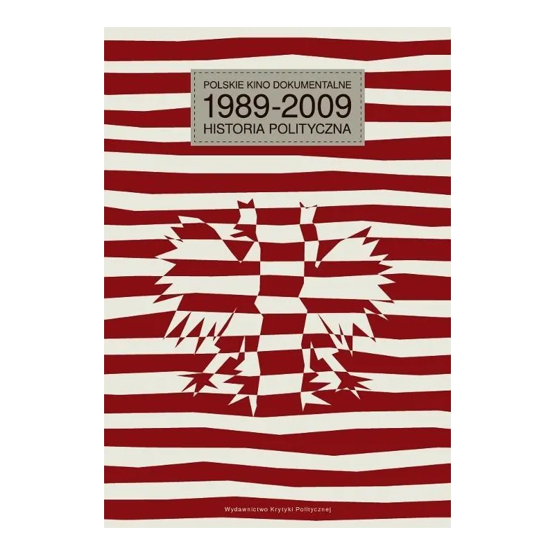 POLSKIE KINO DOKUMENTALNE 1989-2009. HISTORIA POLITYCZNA